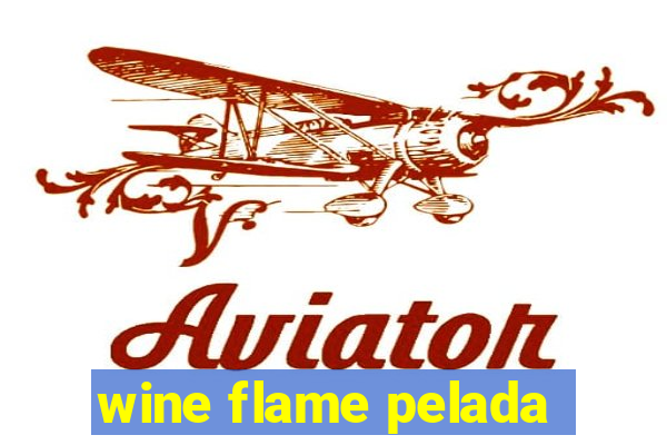 wine flame pelada